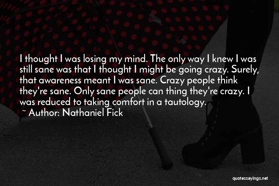 My Mind's Going Crazy Quotes By Nathaniel Fick