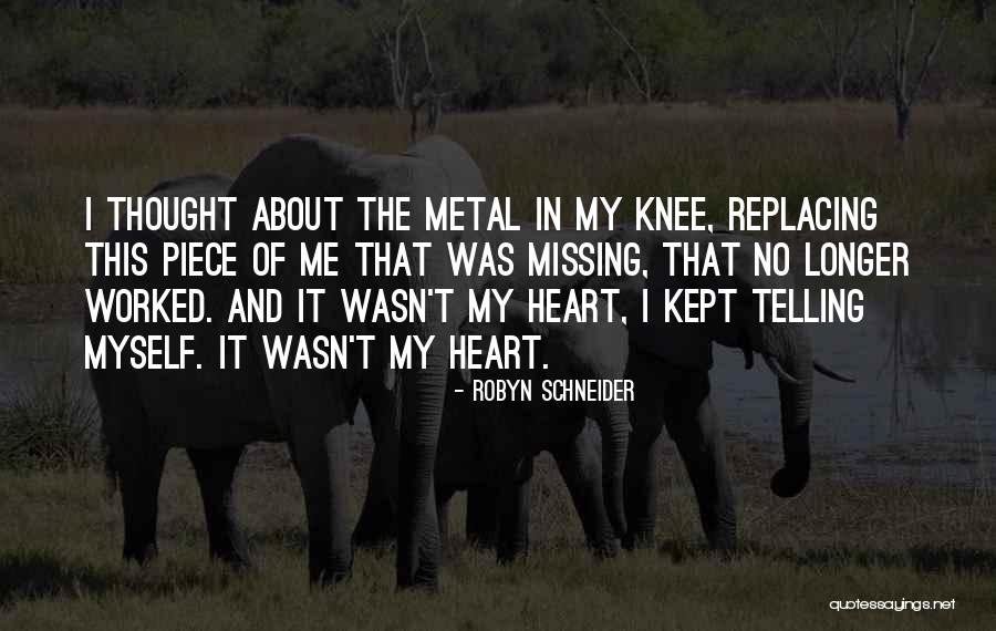 My Missing Piece Quotes By Robyn Schneider My Missing Piece Quotes By Robyn Schneider