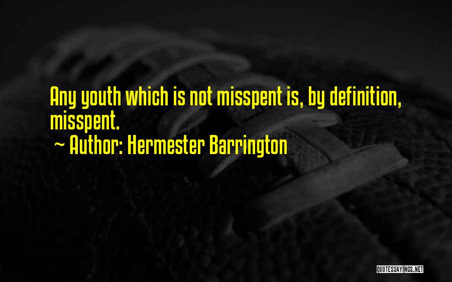 My Misspent Youth Quotes By Hermester Barrington