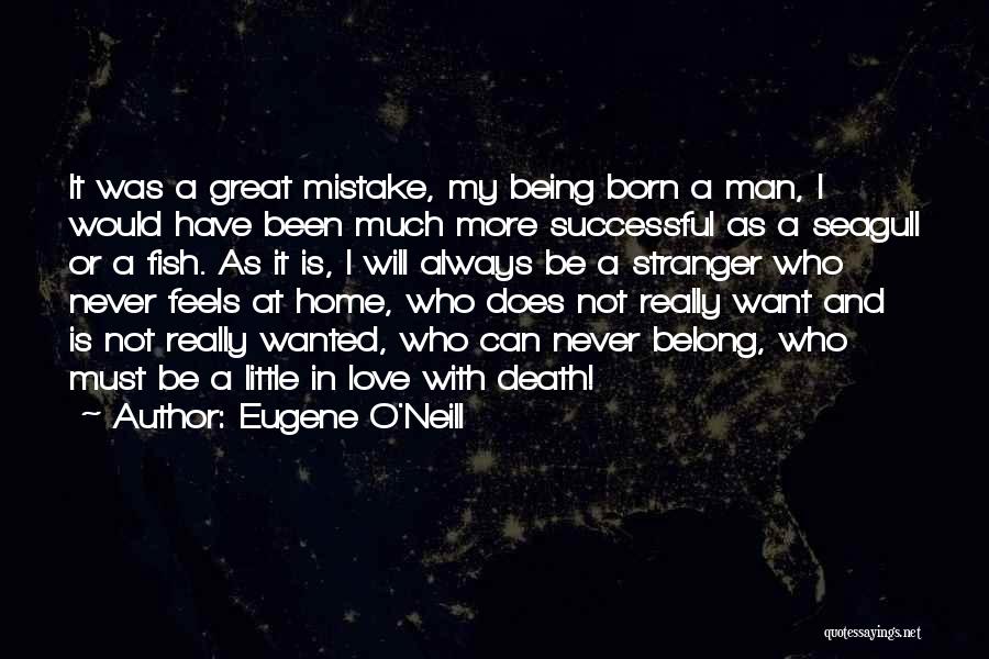 My Mistake Love Quotes By Eugene O'Neill