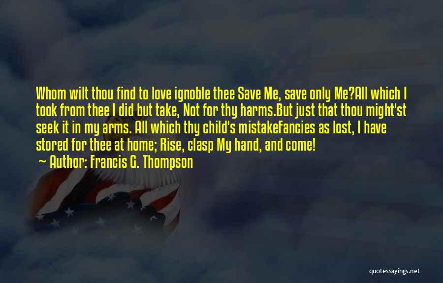 My Mistake Love Quotes By Francis G. Thompson