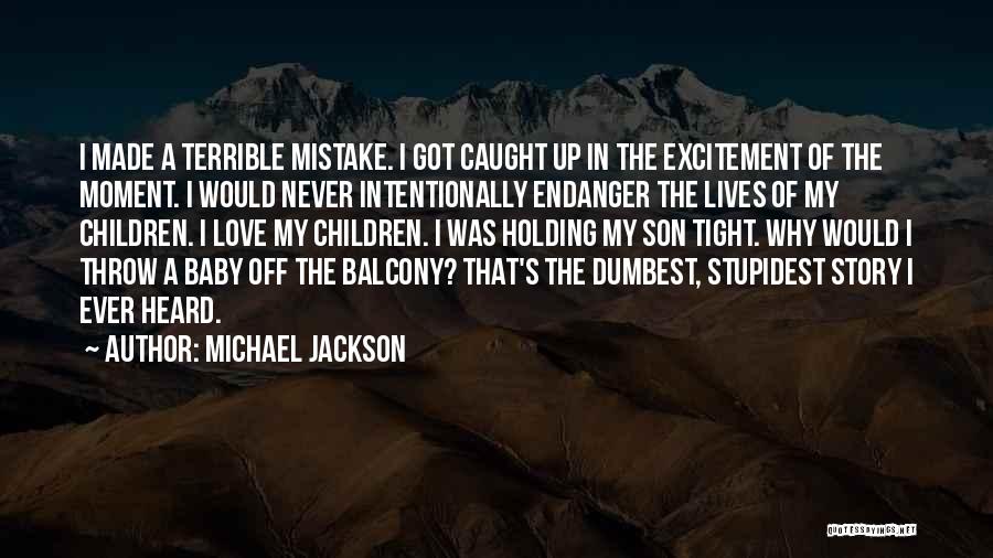 My Mistake Love Quotes By Michael Jackson