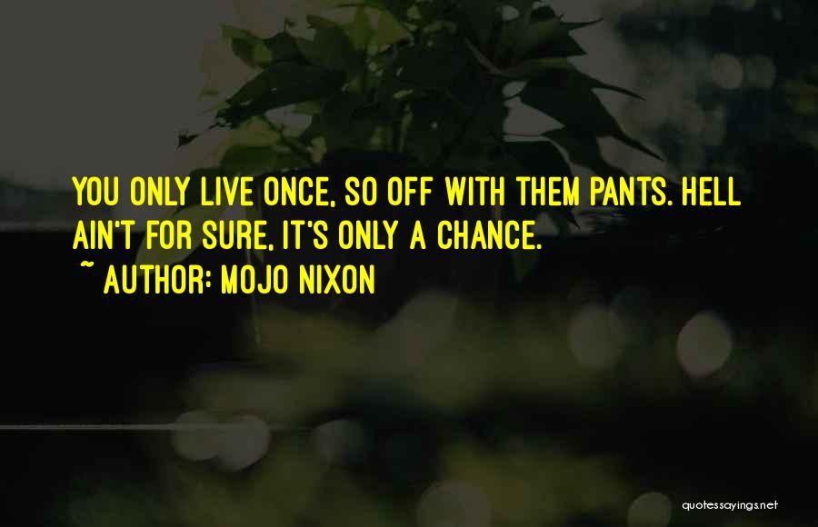 My Mojo Quotes By Mojo Nixon