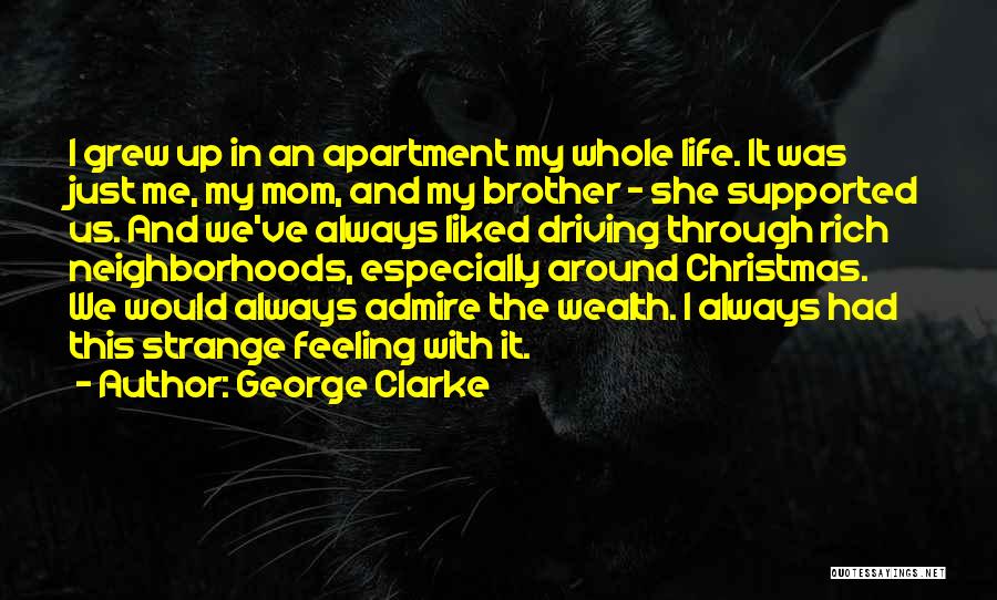My Mom And Brother Quotes By George Clarke