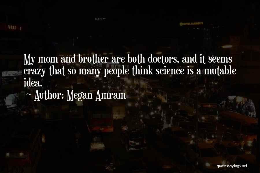 My Mom And Brother Quotes By Megan Amram