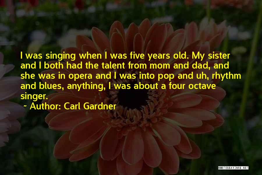 My Mom And Sister Quotes By Carl Gardner