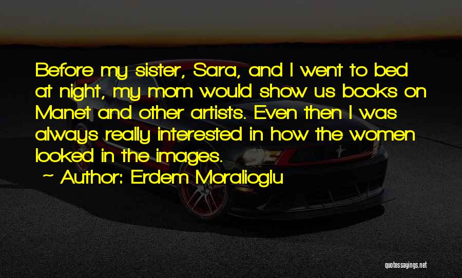 My Mom And Sister Quotes By Erdem Moralioglu