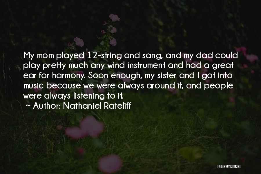 My Mom And Sister Quotes By Nathaniel Rateliff