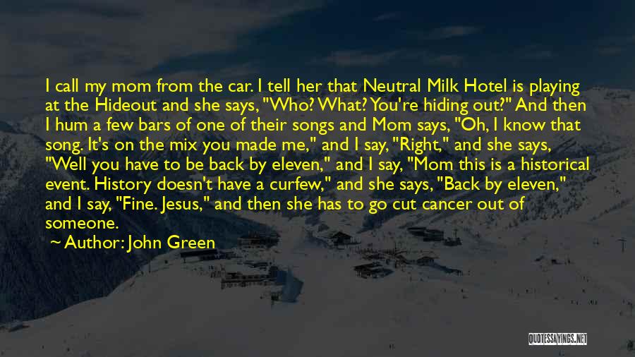 My Mom Having Cancer Quotes By John Green