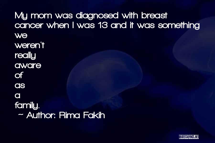 My Mom Having Cancer Quotes By Rima Fakih