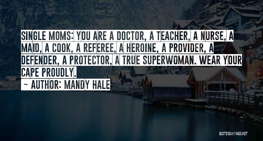 My Mom Is A Superwoman Quotes By Mandy Hale