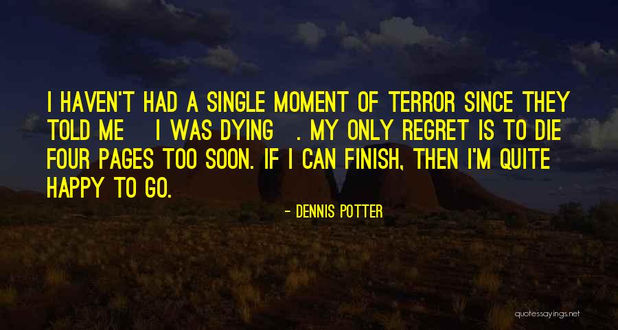 My Mom Is Dying Quotes By Dennis Potter My Mom Is Dying Quotes By Dennis Potter