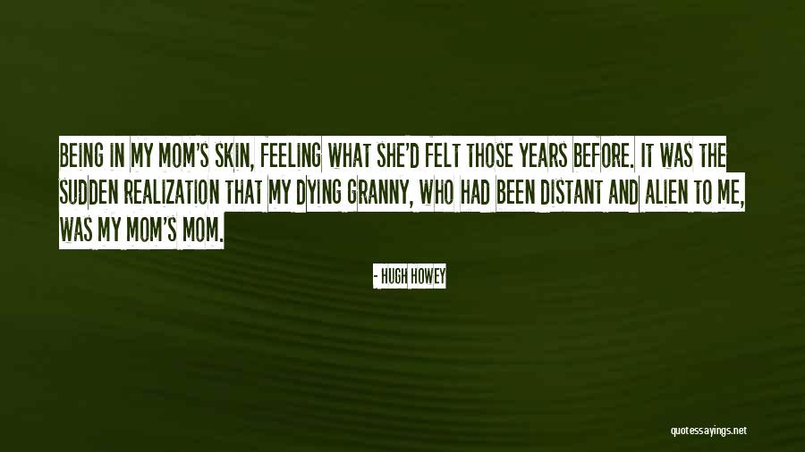 My Mom Is Dying Quotes By Hugh Howey My Mom Is Dying Quotes By Hugh Howey