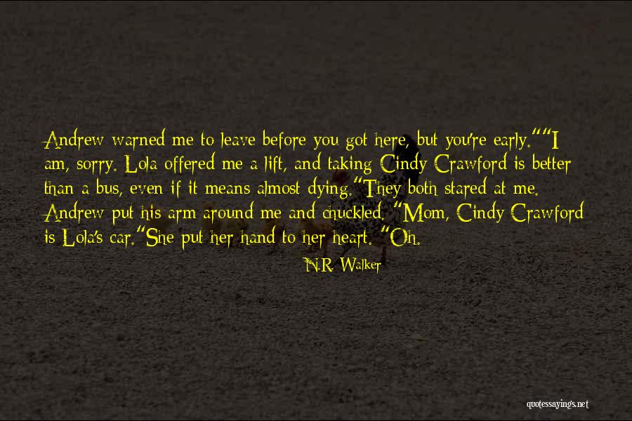 My Mom Is Dying Quotes By N.R. Walker My Mom Is Dying Quotes By N.R. Walker