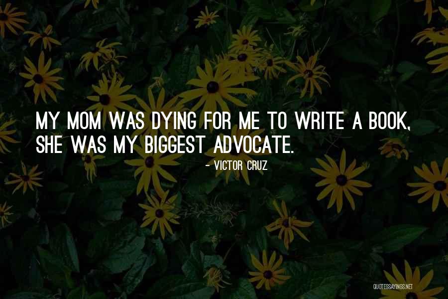 My Mom Is Dying Quotes By Victor Cruz My Mom Is Dying Quotes By Victor Cruz