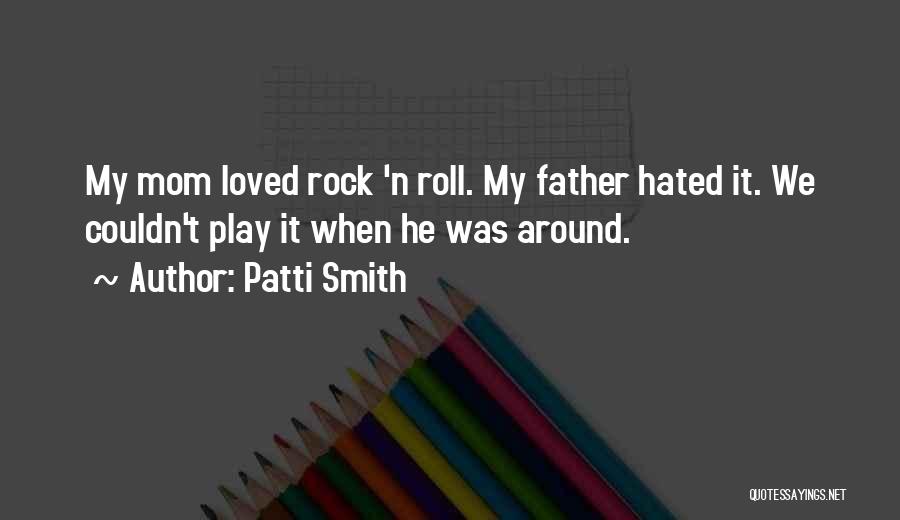 My Mom Is My Rock Quotes By Patti Smith