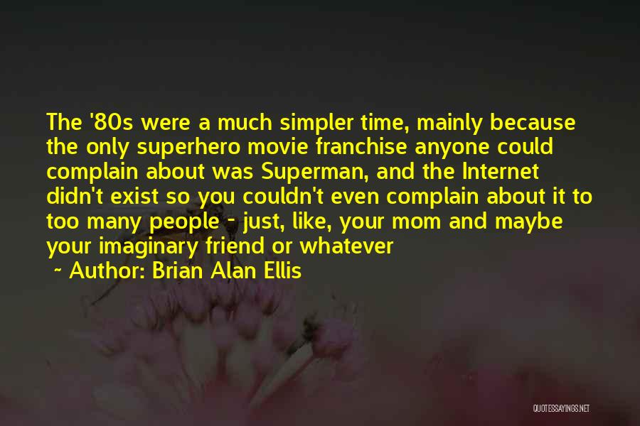 My Mom Is My Superhero Quotes By Brian Alan Ellis