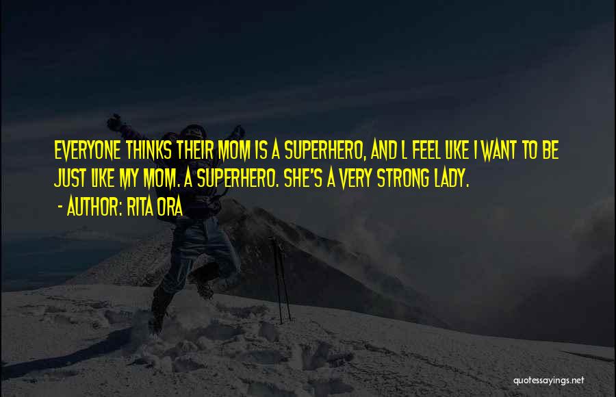 My Mom Is My Superhero Quotes By Rita Ora