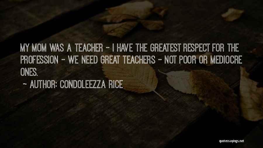 My Mom Is My Teacher Quotes By Condoleezza Rice