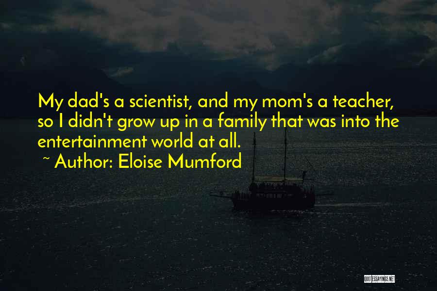 My Mom Is My Teacher Quotes By Eloise Mumford