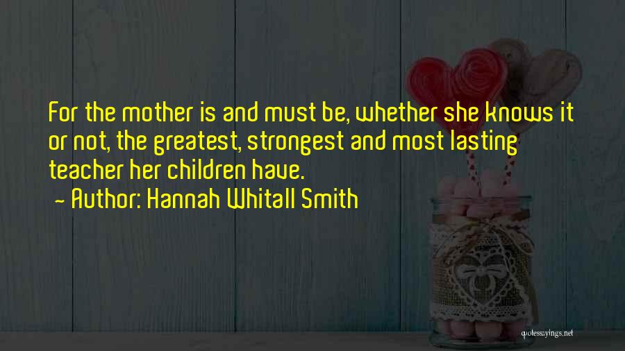 My Mom Is My Teacher Quotes By Hannah Whitall Smith