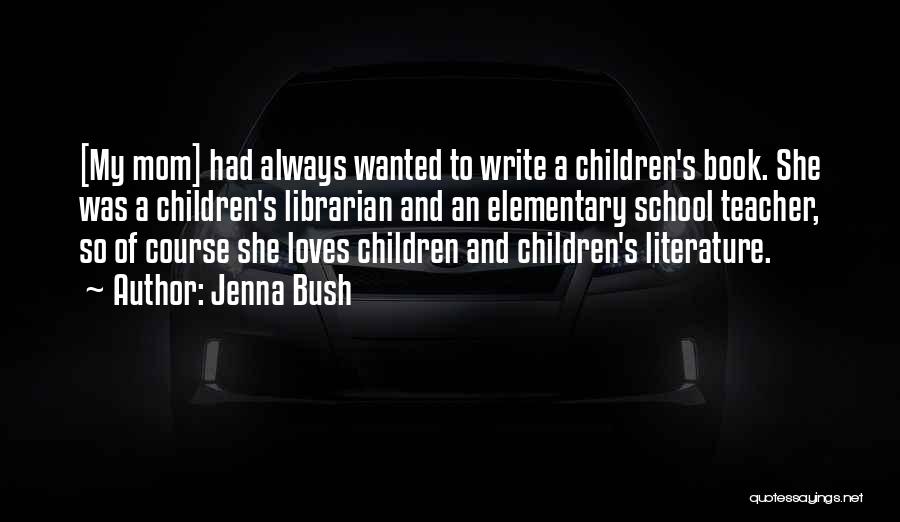 My Mom Is My Teacher Quotes By Jenna Bush