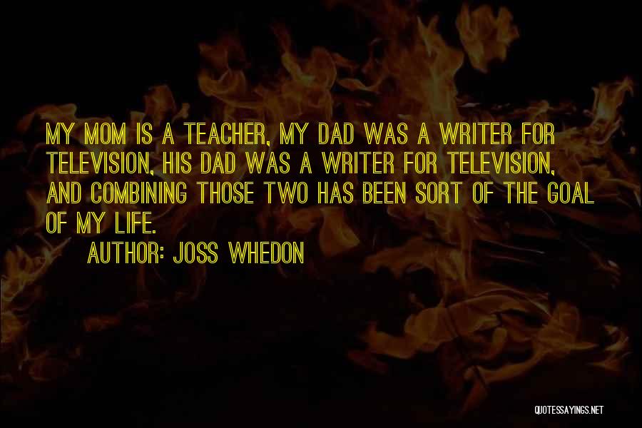 My Mom Is My Teacher Quotes By Joss Whedon