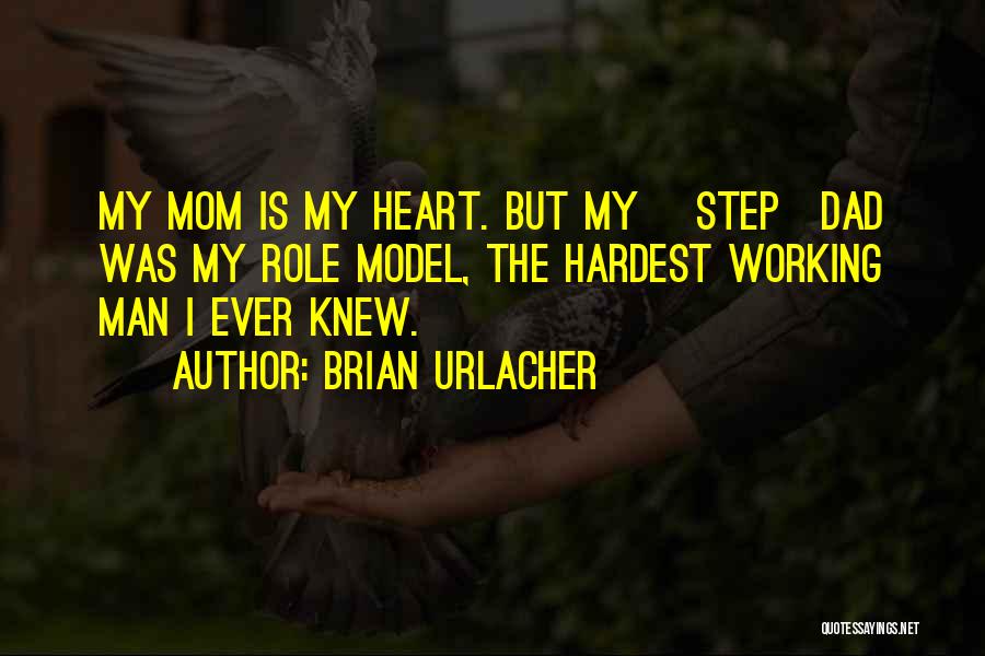 My Mom My Role Model Quotes By Brian Urlacher