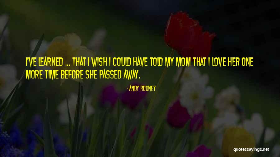 My Mom Passed Away Quotes By Andy Rooney My Mom Passed Away Quotes By Andy Rooney
