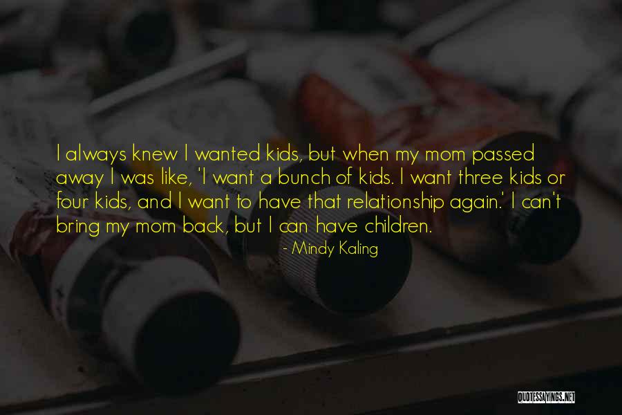 My Mom Passed Away Quotes By Mindy Kaling My Mom Passed Away Quotes By Mindy Kaling