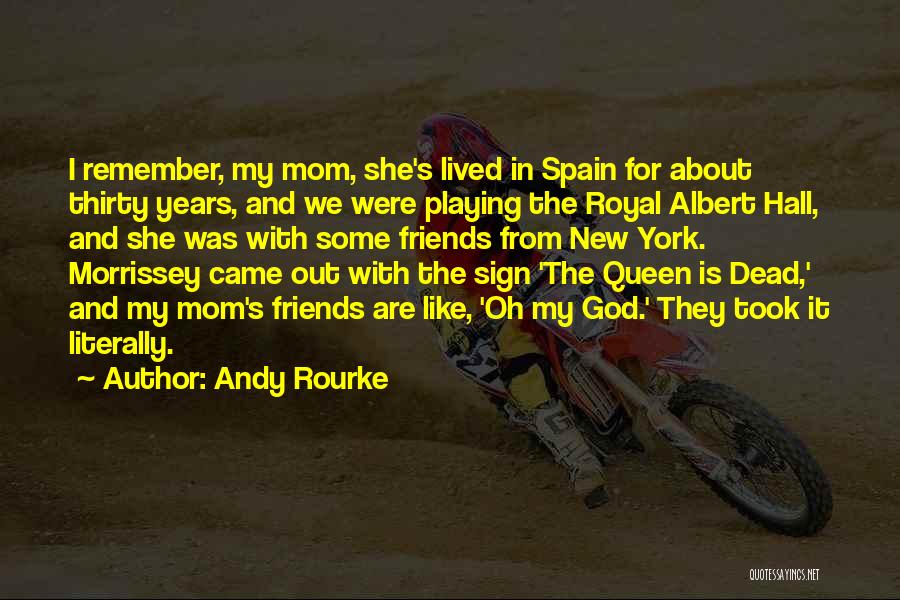 My Mom Queen Quotes By Andy Rourke