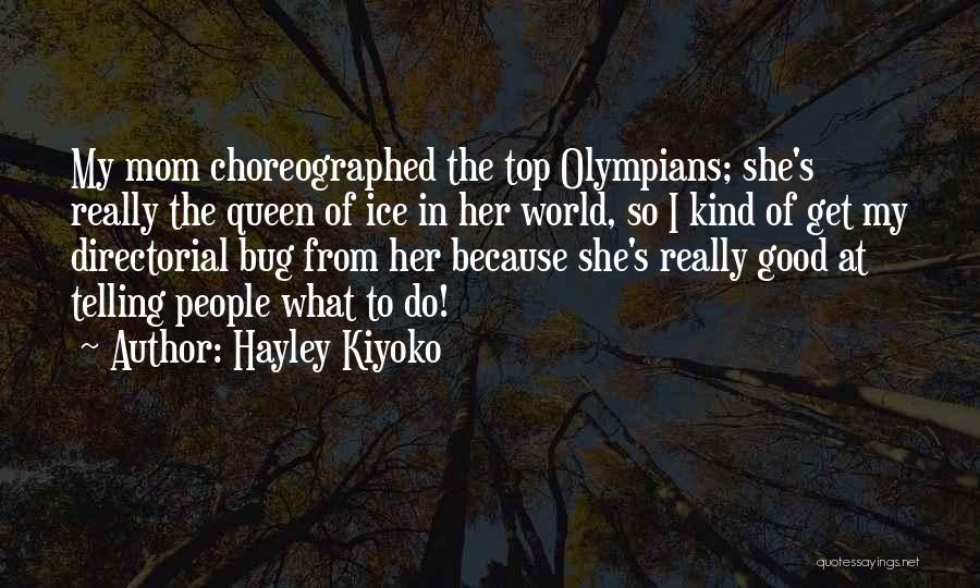 My Mom Queen Quotes By Hayley Kiyoko