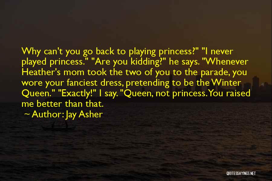 My Mom Queen Quotes By Jay Asher