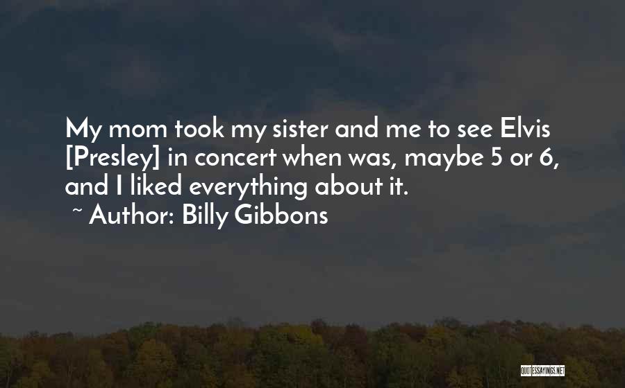 My Mom Quotes By Billy Gibbons