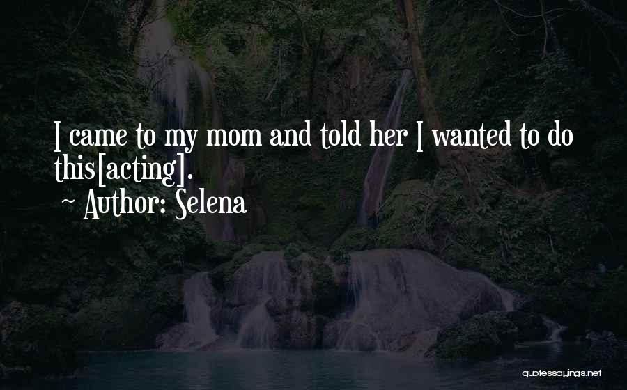My Mom Quotes By Selena