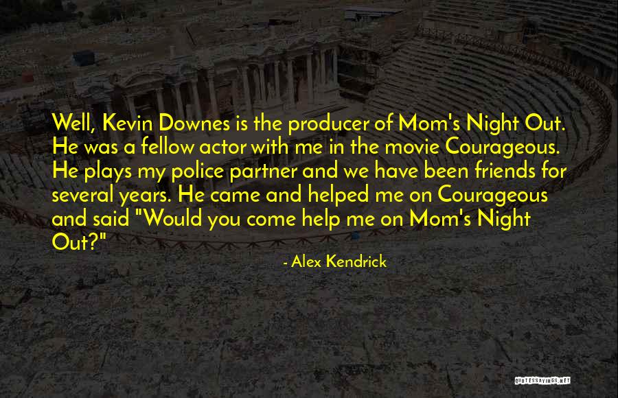 My Mom Said Quotes By Alex Kendrick My Mom Said Quotes By Alex Kendrick