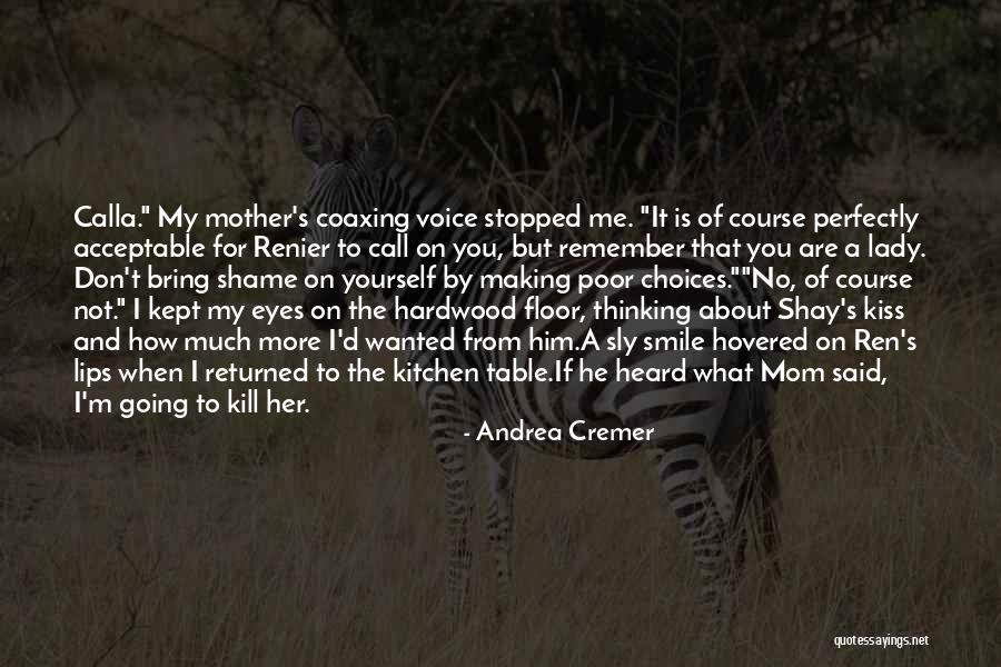 My Mom Said Quotes By Andrea Cremer My Mom Said Quotes By Andrea Cremer