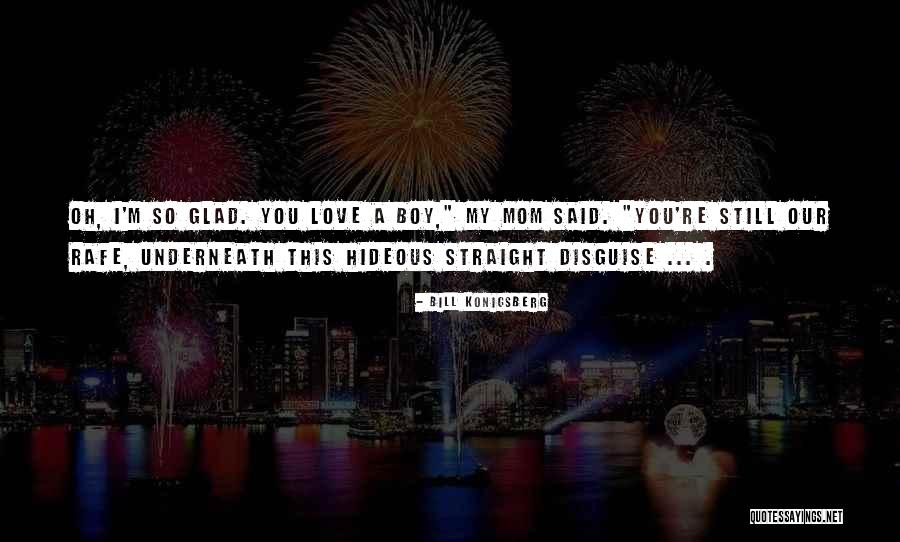 My Mom Said Quotes By Bill Konigsberg My Mom Said Quotes By Bill Konigsberg