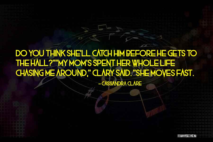 My Mom Said Quotes By Cassandra Clare My Mom Said Quotes By Cassandra Clare