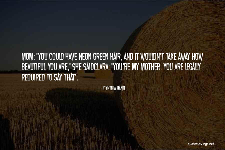 My Mom Said Quotes By Cynthia Hand My Mom Said Quotes By Cynthia Hand