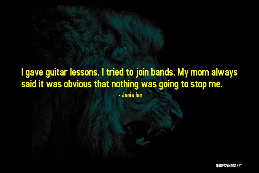 My Mom Said Quotes By Janis Ian My Mom Said Quotes By Janis Ian