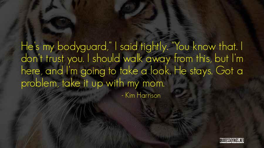 My Mom Said Quotes By Kim Harrison My Mom Said Quotes By Kim Harrison