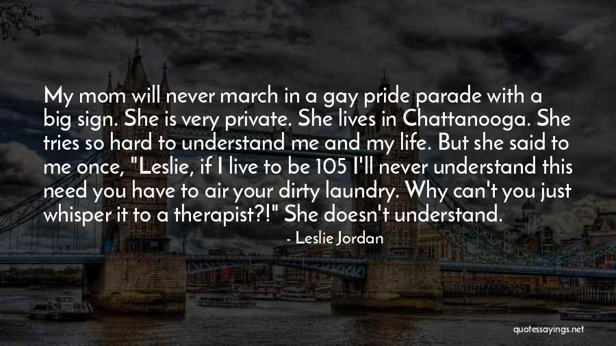 My Mom Said Quotes By Leslie Jordan My Mom Said Quotes By Leslie Jordan