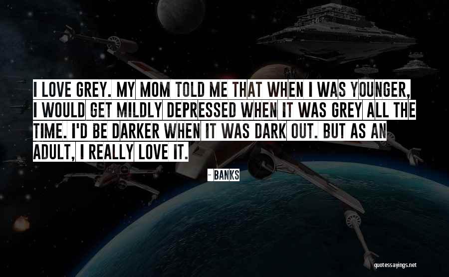 My Mom Told Me Quotes By Banks My Mom Told Me Quotes By Banks