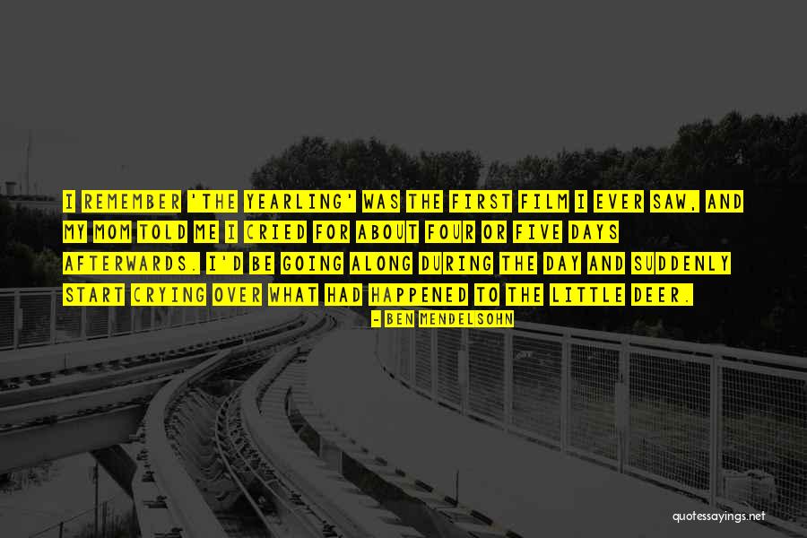 My Mom Told Me Quotes By Ben Mendelsohn My Mom Told Me Quotes By Ben Mendelsohn