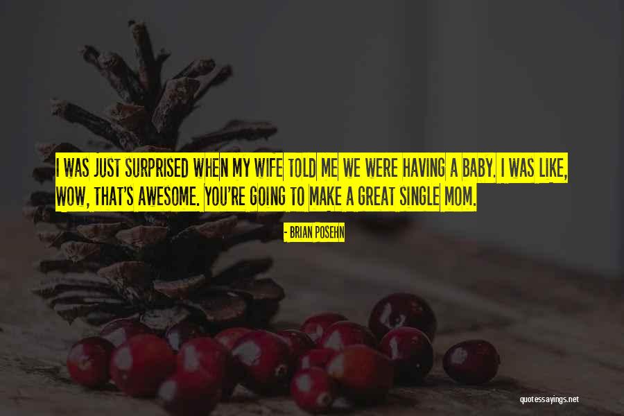 My Mom Told Me Quotes By Brian Posehn My Mom Told Me Quotes By Brian Posehn