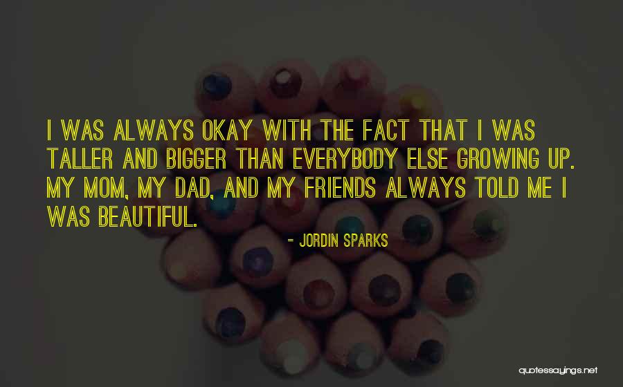 My Mom Told Me Quotes By Jordin Sparks My Mom Told Me Quotes By Jordin Sparks