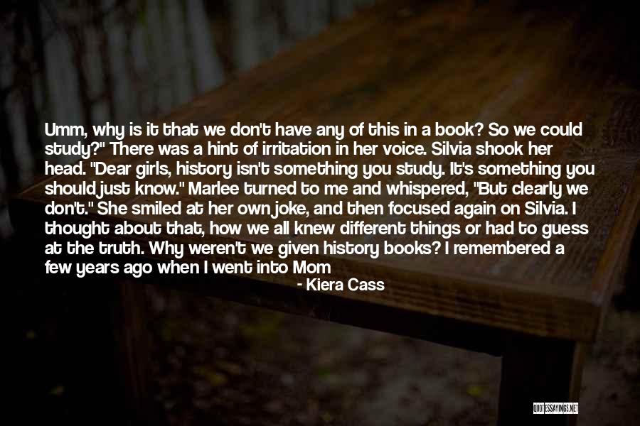 My Mom Told Me Quotes By Kiera Cass My Mom Told Me Quotes By Kiera Cass