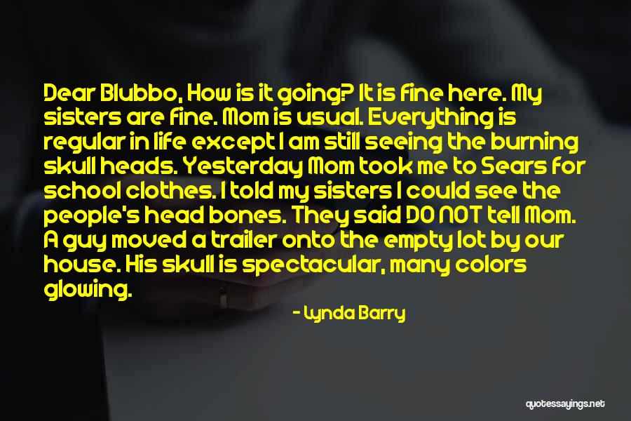 My Mom Told Me Quotes By Lynda Barry My Mom Told Me Quotes By Lynda Barry
