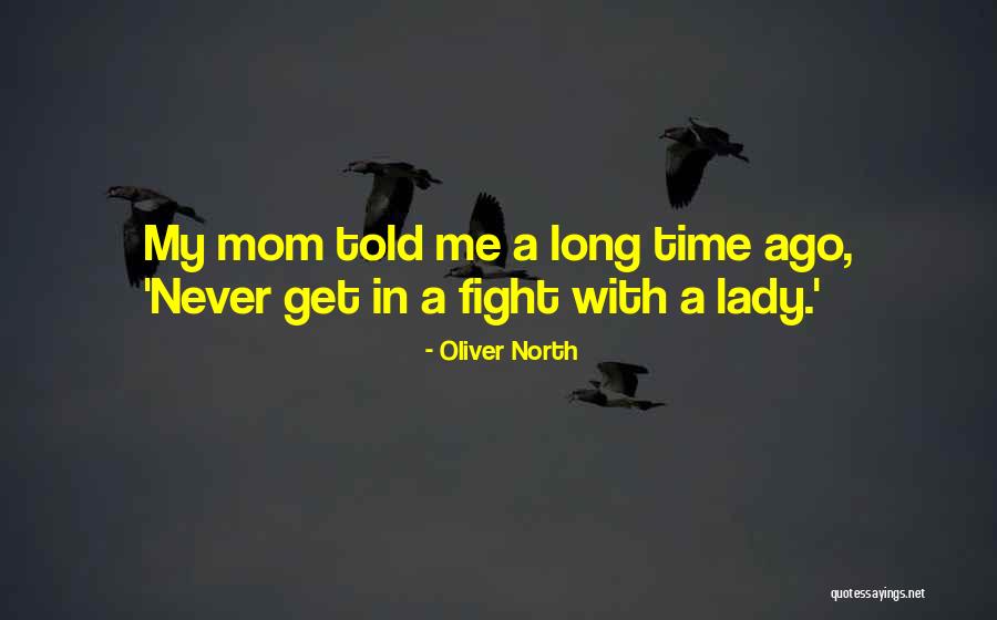 My Mom Told Me Quotes By Oliver North